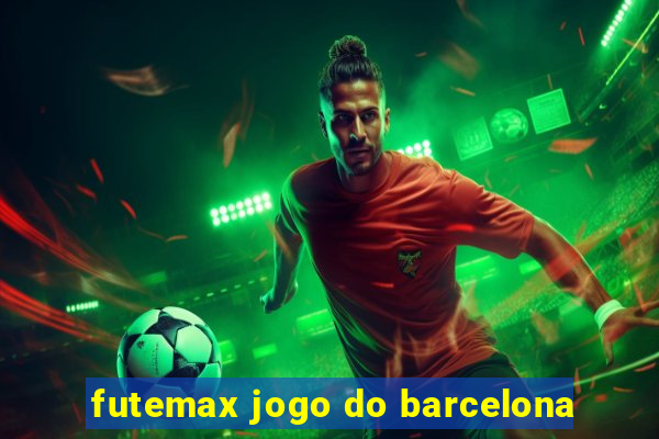 futemax jogo do barcelona